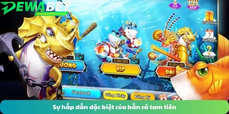 Sự hấp dẫn đặc biệt của bắn cá tam tiên