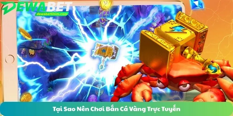 Tại sao nên chơi bắn cá vàng trực tuyến