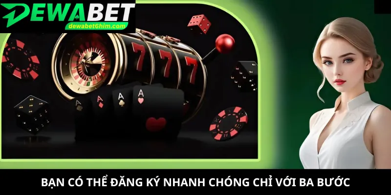 Bạn có thể đăng ký nhanh chóng chỉ với ba bước