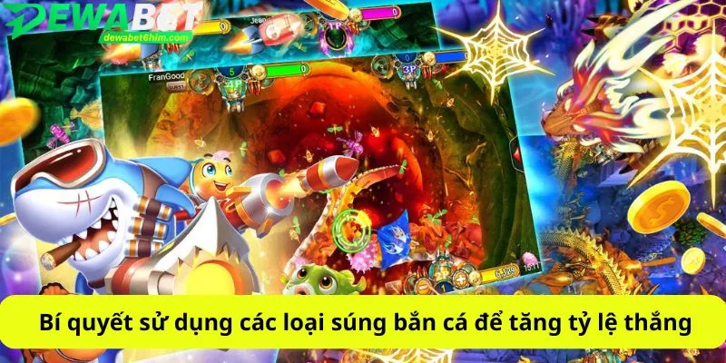 Bí quyết sử dụng các loại súng bắn cá để tăng tỷ lệ thắng