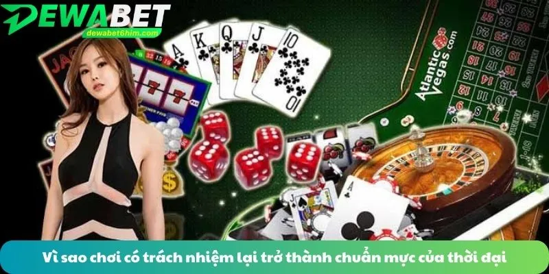 Vì sao chơi có trách nhiệm lại trở thành chuẩn mực của thời đại