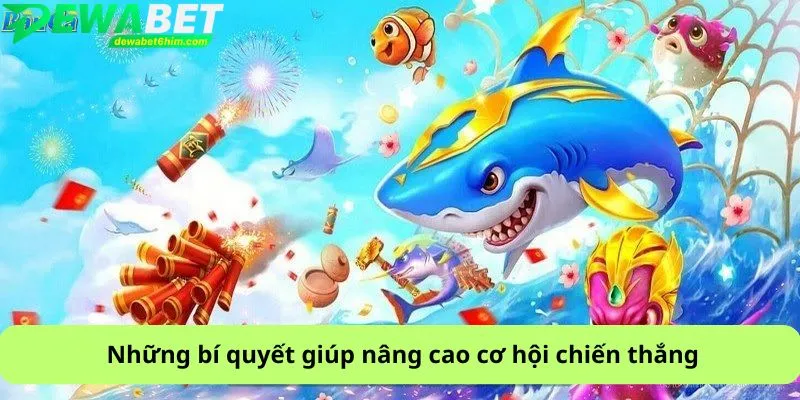 Những bí quyết giúp nâng cao cơ hội chiến thắng