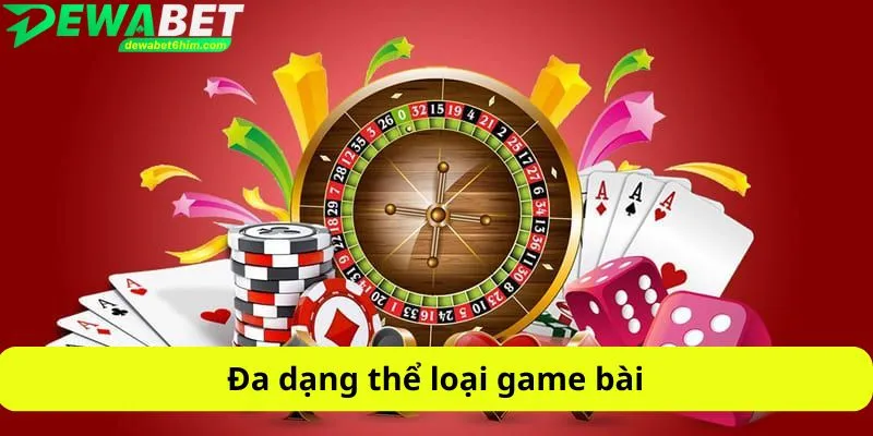 Đa dạng thể loại game bài