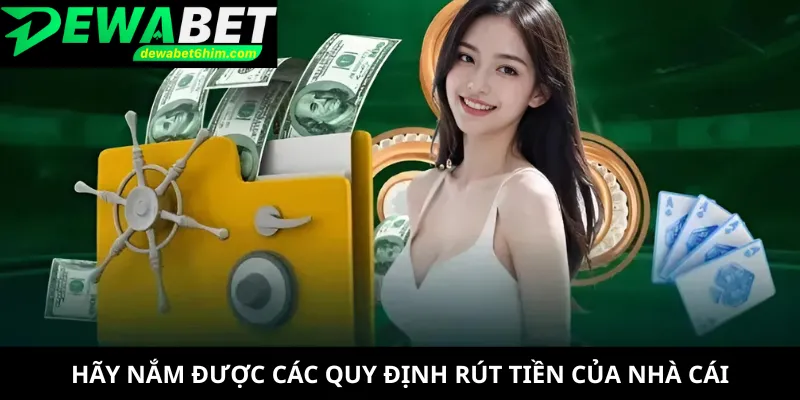 Hãy nắm được các quy định rút tiền của nhà cái