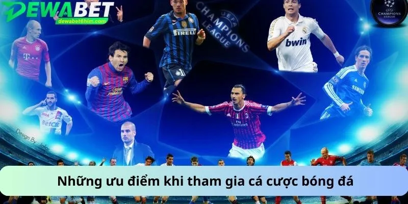 Những ưu điểm khi tham gia cá cược bóng đá